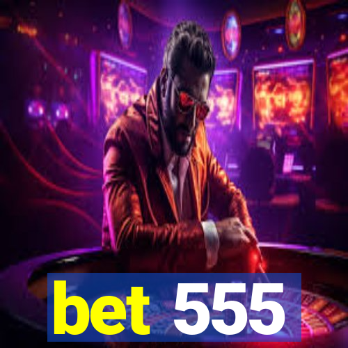 bet 555